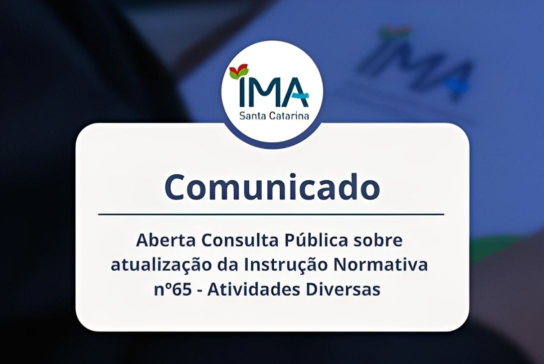 IMA/SC recebe sugestões para atualização da Instrução Normativa (IN) nº 65– Atividades Diversas até o dia 7 de novembro. 1 Instrução Normativa - consulta publica